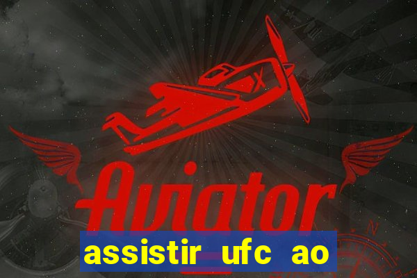 assistir ufc ao vivo futemax